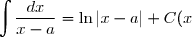 \displaystyle \int \frac{dx}{x-a}= \ln|x-a|+C(x)